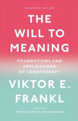 Will to Meaning: Foundations and Applications of Logotherapy Expanded ed. цена и информация | Исторические книги | kaup24.ee