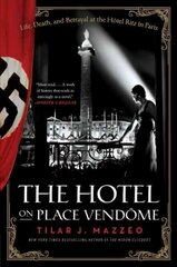 Hotel on Place Vendome: Life, Death, and Betrayal at the Hotel Ritz in Paris hind ja info | Ajalooraamatud | kaup24.ee