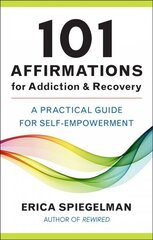 101 Affirmations For Addiction & Recovery: A Practical Guide for Self-Empowerment kaina ir informacija | Самоучители | kaup24.ee