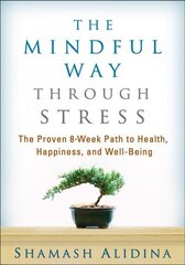 Mindful Way through Stress: The Proven 8-Week Path to Health, Happiness, and Well-Being hind ja info | Eneseabiraamatud | kaup24.ee