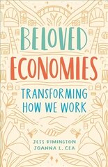 Beloved Economies: Transforming How We Work hind ja info | Majandusalased raamatud | kaup24.ee