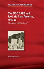 Ngo Care and Food Aid from America, 1945-80: 'showered with Kindness'? цена и информация | Энциклопедии, справочники | kaup24.ee