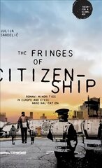 Fringes of Citizenship: Romani Minorities in Europe and Civic Marginalisation цена и информация | Книги по социальным наукам | kaup24.ee