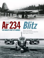 Arado Ar 234 Blitz: The World's First Jet Bomber hind ja info | Entsüklopeediad, teatmeteosed | kaup24.ee