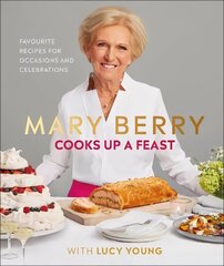 Mary Berry Cooks Up A Feast: Favourite Recipes for Occasions and Celebrations hind ja info | Retseptiraamatud  | kaup24.ee