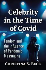 Celebrity in the Time of Covid: Fandom and the Influence of Pandemic Messaging цена и информация | Книги по социальным наукам | kaup24.ee