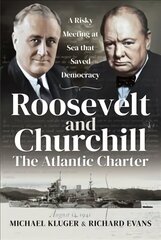 Roosevelt and Churchill The Atlantic Charter: A Risky Meeting at Sea that Saved Democracy hind ja info | Ühiskonnateemalised raamatud | kaup24.ee
