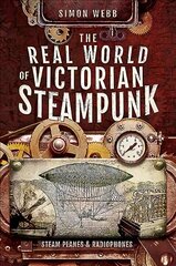 Real World of Victorian Steampunk: Steam Planes and Radiophones цена и информация | Исторические книги | kaup24.ee