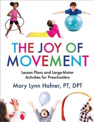 Joy of Movement: Lesson Plans and Large-Motor Activities for Preschoolers hind ja info | Ühiskonnateemalised raamatud | kaup24.ee