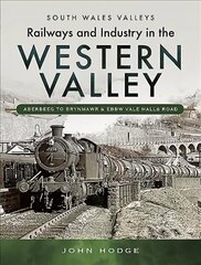 Railways and Industry in the Western Valley: Aberbeeg to Brynmawr and Ebbw Vale цена и информация | Энциклопедии, справочники | kaup24.ee