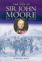 Life of Sir John Moore: Not a Drum was Heard цена и информация | Книги по социальным наукам | kaup24.ee