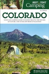 Best Tent Camping: Colorado: Your Car-Camping Guide to Scenic Beauty, the Sounds of Nature, and an Escape from Civilization 6th Revised edition цена и информация | Путеводители, путешествия | kaup24.ee