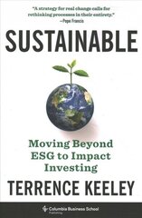Sustainable: Moving Beyond ESG to Impact Investing hind ja info | Majandusalased raamatud | kaup24.ee
