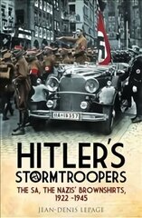 Hitler's Stormtroopers: The SA, The Nazis' Brownshirts, 1922 - 1945 цена и информация | Книги по социальным наукам | kaup24.ee