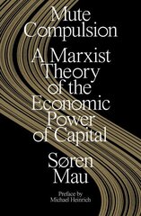 Mute Compulsion: A Marxist Theory of the Economic Power of Capital hind ja info | Ühiskonnateemalised raamatud | kaup24.ee