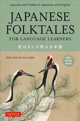 Japanese Folktales for Language Learners: Bilingual Legends and Fables in Japanese and English (Free online Audio Recording) hind ja info | Võõrkeele õppematerjalid | kaup24.ee