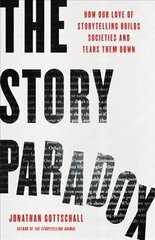 The Story Paradox: How Our Love of Storytelling Builds Societies and Tears them Down цена и информация | Книги по социальным наукам | kaup24.ee