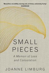 Small Pieces: A Memoir of Loss and Consolation Main цена и информация | Биографии, автобиогафии, мемуары | kaup24.ee