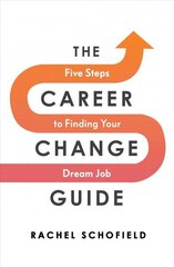 Career Change Guide: Five Steps to Finding Your Dream Job hind ja info | Eneseabiraamatud | kaup24.ee