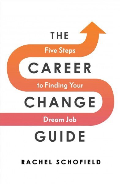 Career Change Guide: Five Steps to Finding Your Dream Job цена и информация | Eneseabiraamatud | kaup24.ee