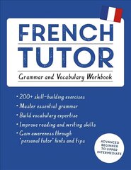 French Tutor: Grammar and Vocabulary Workbook (Learn French with Teach Yourself): Advanced beginner to upper intermediate course hind ja info | Võõrkeele õppematerjalid | kaup24.ee