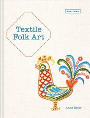 Textile Folk Art: Design, Techniques and Inspiration in Mixed-Media Textile hind ja info | Kunstiraamatud | kaup24.ee