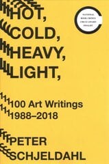 Hot, Cold, Heavy, Light, 100 Art Writings 1988-2018 цена и информация | Книги об искусстве | kaup24.ee