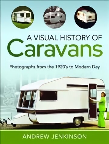 Visual History of Caravans: Photographs from the 1920's to Modern Day цена и информация | Reisiraamatud, reisijuhid | kaup24.ee