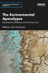 Environmental Apocalypse: Interdisciplinary Reflections on the Climate Crisis hind ja info | Ühiskonnateemalised raamatud | kaup24.ee