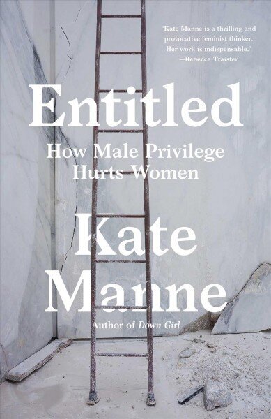 Entitled: How Male Privilege Hurts Women hind ja info | Ühiskonnateemalised raamatud | kaup24.ee