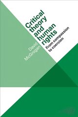 Critical Theory and Human Rights: From Compassion to Coercion цена и информация | Книги по социальным наукам | kaup24.ee