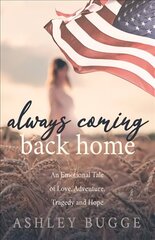 Always Coming Back Home: An Emotional Tale of Love, Adventure, Tragedy and Hope цена и информация | Самоучители | kaup24.ee