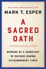 Sacred Oath: Memoirs of a Secretary of Defense During Extraordinary Times цена и информация | Биографии, автобиогафии, мемуары | kaup24.ee