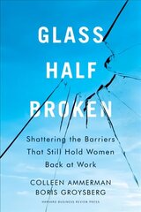 Glass Half-Broken: Shattering the Barriers That Still Hold Women Back at Work hind ja info | Majandusalased raamatud | kaup24.ee
