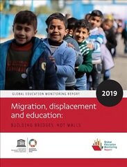 Global Education Monitoring Report 2019: Migration, Displacement and Education - Building Bridges, not Walls hind ja info | Ühiskonnateemalised raamatud | kaup24.ee