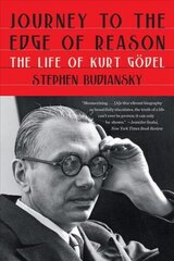 Journey to the Edge of Reason: The Life of Kurt Goedel цена и информация | Книги по экономике | kaup24.ee