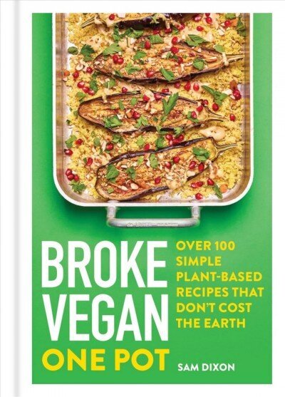 Broke Vegan: One Pot: Over 100 simple plant-based recipes that don't cost the Earth hind ja info | Retseptiraamatud  | kaup24.ee