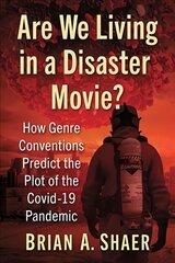 Are We Living in a Disaster Movie?: How Genre Conventions Predict the Plot of the COVID-19 Pandemic hind ja info | Kunstiraamatud | kaup24.ee