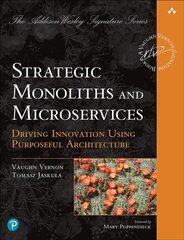 Strategic Monoliths and Microservices: Driving Innovation Using Purposeful Architecture hind ja info | Majandusalased raamatud | kaup24.ee
