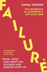 Failure: What Jesus Said About Sin, Mistakes and Messing Stuff Up: The Archbishop of Canterbury's Lent Book 2023 hind ja info | Usukirjandus, religioossed raamatud | kaup24.ee