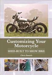 Customizing Your Motorcycle: Shed-Built to Show Bike hind ja info | Reisiraamatud, reisijuhid | kaup24.ee