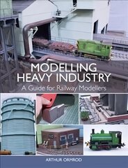 Modelling Heavy Industry: A Guide for Railway Modellers hind ja info | Entsüklopeediad, teatmeteosed | kaup24.ee