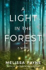Light in the Forest: A Novel цена и информация | Фантастика, фэнтези | kaup24.ee