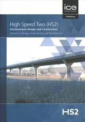 High Speed Two (HS2): Infrastructure Design and Construction: Design, Engineering and Architecture 2021, 1, Volume 1 hind ja info | Majandusalased raamatud | kaup24.ee