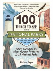 100 Things to See in the National Parks: Your Guide to the Most Popular Features of the US National Parks цена и информация | Путеводители, путешествия | kaup24.ee