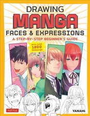 Drawing Manga Faces & Expressions: A Step-by-step Beginner's Guide (With Over 1,200 Drawings) цена и информация | Книги по социальным наукам | kaup24.ee