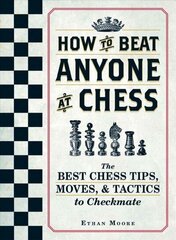 How To Beat Anyone At Chess: The Best Chess Tips, Moves, and Tactics to Checkmate hind ja info | Tervislik eluviis ja toitumine | kaup24.ee