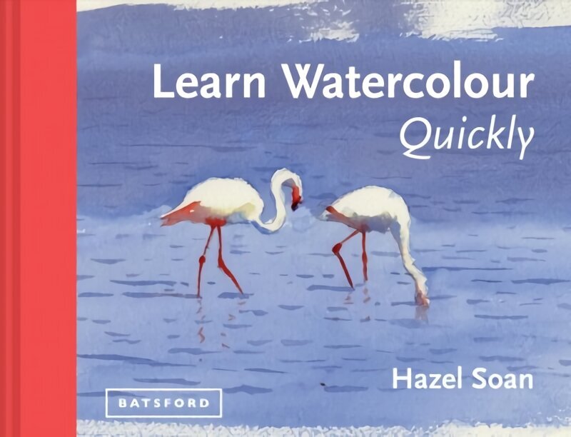 Learn Watercolour Quickly: Techniques and painting secrets for the absolute beginner hind ja info | Kunstiraamatud | kaup24.ee