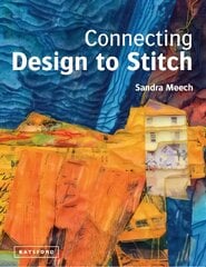 Connecting Design To Stitch: Applying the secrets of art and design to quilting and textile art hind ja info | Tervislik eluviis ja toitumine | kaup24.ee