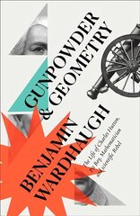 Gunpowder and Geometry: The Life of Charles Hutton: Pit Boy, Mathematician and Scientific Rebel цена и информация | Биографии, автобиогафии, мемуары | kaup24.ee